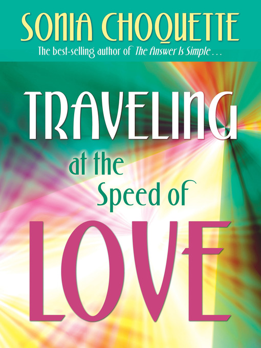 Title details for Traveling at the Speed of Love by Sonia Choquette, Ph.D. - Available